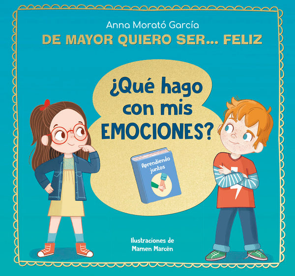 De mayor quiero ser... feliz ¿Qué hago con mis emociones? - Bizcocho de Yogur